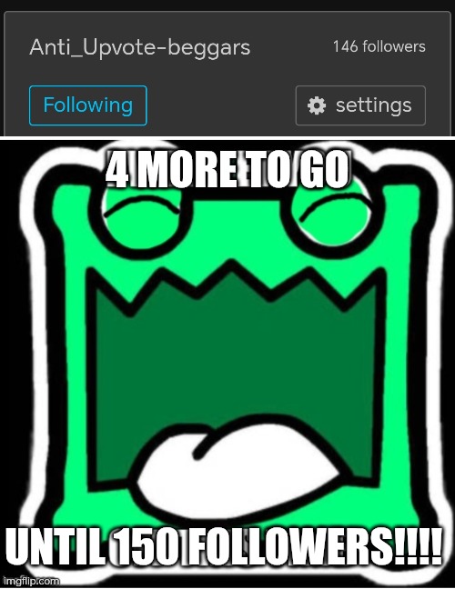 The stream! | 4 MORE TO GO; UNTIL 150 FOLLOWERS!!!! | image tagged in mulpan lets you off | made w/ Imgflip meme maker
