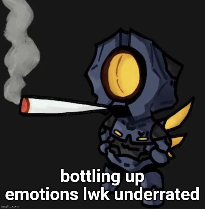 do it before it gets patched | bottling up emotions lwk underrated | image tagged in v1 smoking a fat one | made w/ Imgflip meme maker