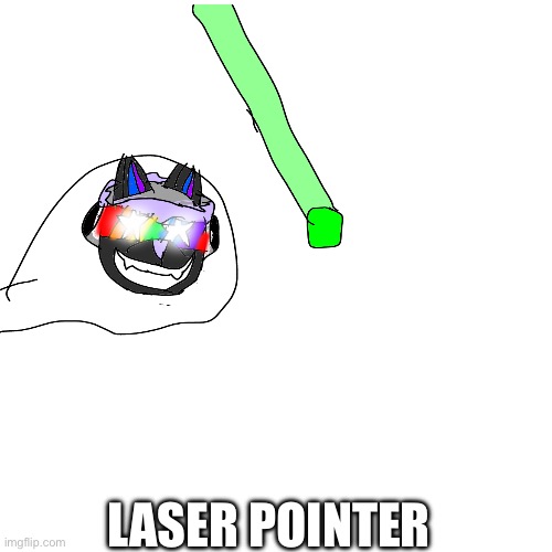 LASER POINTER | made w/ Imgflip meme maker