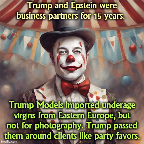 Trump and Epstein were business partners for 15 years. Trump Models imported underage v|rg|ns from Eastern Europe, but not for photography. Trump passed them around clients like party favors. | image tagged in trump,jeffrey epstein,underage,models,parties,gifts | made w/ Imgflip meme maker