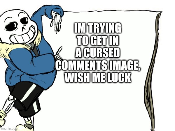 Sans will colonize your kneecaps. | IM TRYING TO GET IN A CURSED COMMENTS IMAGE, WISH ME LUCK | image tagged in uncolonized lmao,nuh uh,burnt the colonization | made w/ Imgflip meme maker