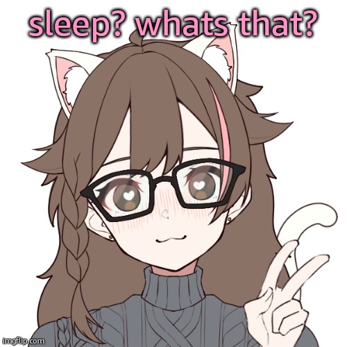 Radical??? | sleep? whats that? | image tagged in radical | made w/ Imgflip meme maker