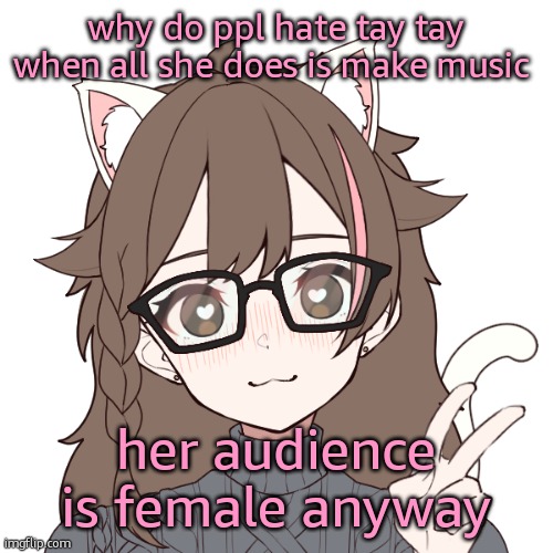 Radical??? | why do ppl hate tay tay when all she does is make music; her audience is female anyway | image tagged in radical | made w/ Imgflip meme maker