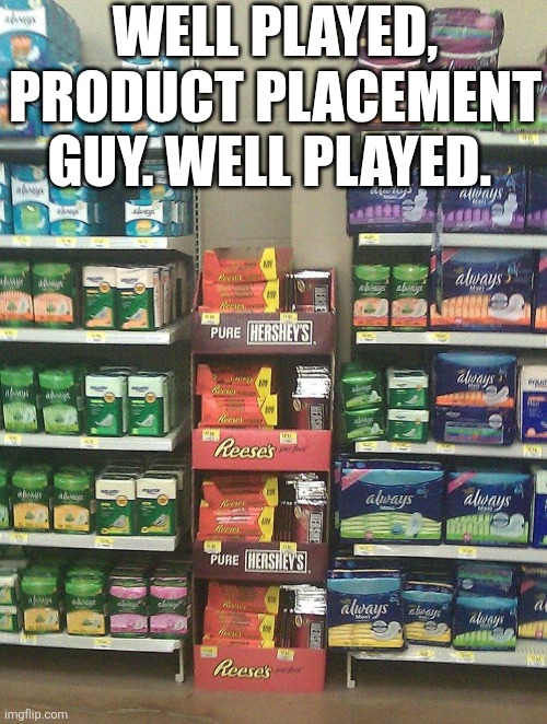 Well Played Product Placement Guy Well Played | WELL PLAYED, PRODUCT PLACEMENT GUY. WELL PLAYED. | image tagged in chrisjoines1 | made w/ Imgflip meme maker