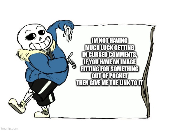 Idk if im being cursed enough though | IM NOT HAVING MUCH LUCK GETTING IN CURSED COMMENTS, IF YOU HAVE AN IMAGE FITTING FOR SOMETHING OUT OF POCKET THEN GIVE ME THE LINK TO IT | made w/ Imgflip meme maker