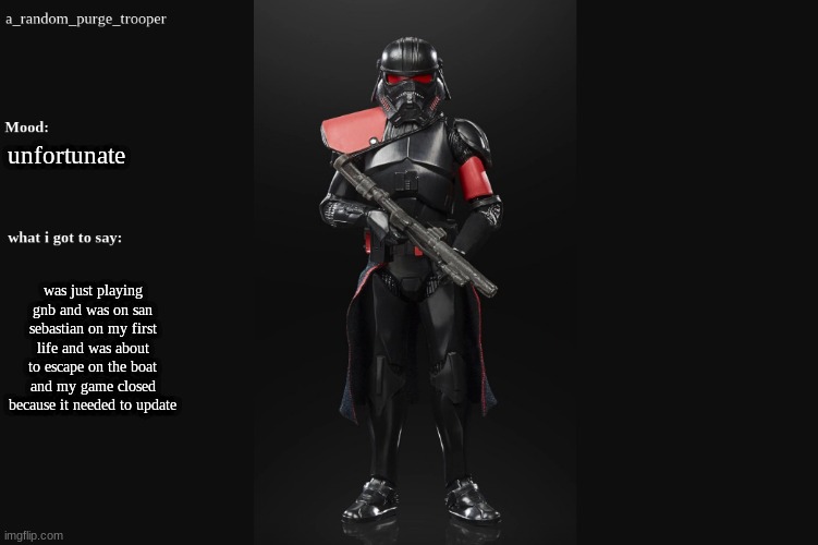 i didn't need the francs anyway. | unfortunate; was just playing gnb and was on san sebastian on my first life and was about to escape on the boat and my game closed because it needed to update | image tagged in a_random_purge_trooper temp,roblox,guts and blackpowder | made w/ Imgflip meme maker