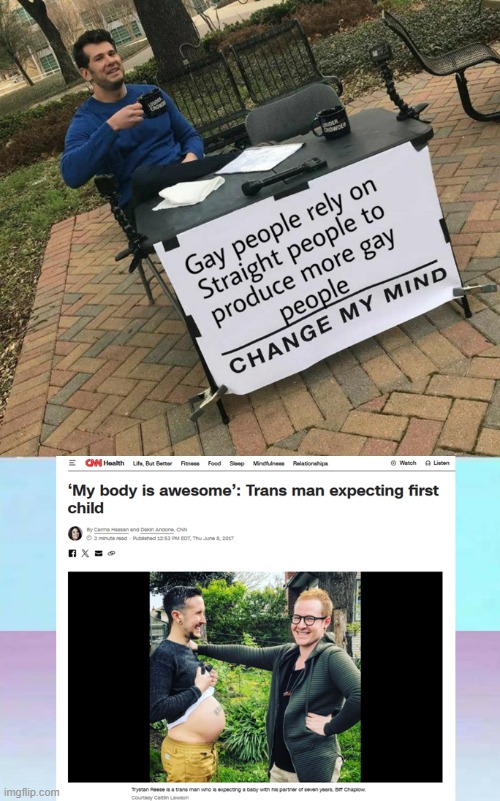 Gay trans man | image tagged in meme,memes,change my mind,steven crowder,transgender,lgbtq | made w/ Imgflip meme maker