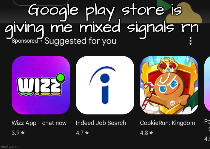Employment or unemployment final boss ahh | Google play store is giving me mixed signals rn | made w/ Imgflip meme maker