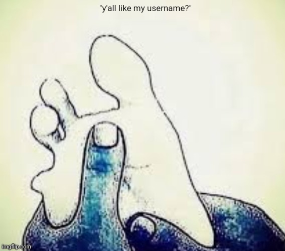 "y'all like my username?" | made w/ Imgflip meme maker