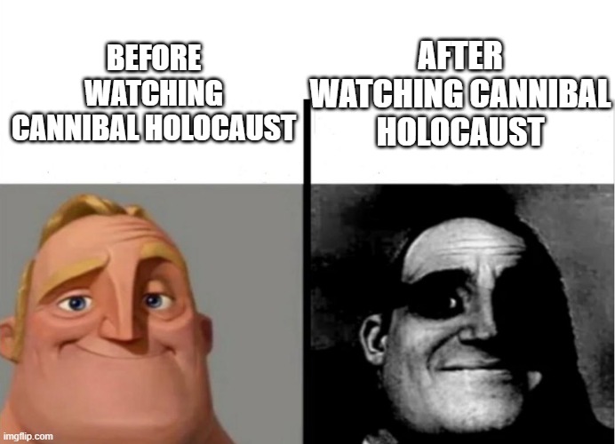 Pretty gruesome horror movie | AFTER WATCHING CANNIBAL HOLOCAUST; BEFORE WATCHING CANNIBAL HOLOCAUST | image tagged in mr incredible becoming uncanny,horror movies,cannibalism,cannibal,cannibals | made w/ Imgflip meme maker