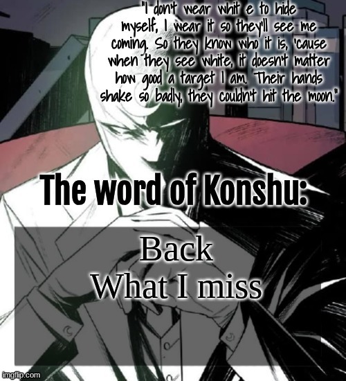 Changewing a.k.a. The Fist of Konshu's announcement temp | Back
What I miss | image tagged in changewing a k a the fist of konshu's announcement temp | made w/ Imgflip meme maker