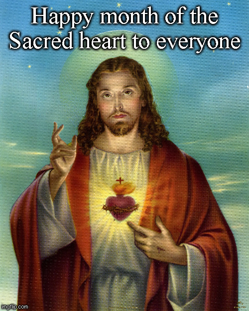 Happy month of the Sacred heart to everyone | made w/ Imgflip meme maker