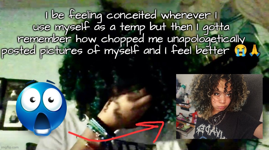 Fine shyt? Heh... I became the fine shyt... | I be feeling conceited whenever I use myself as a temp but then I gotta remember how chopped me unapologetically posted pictures of myself and I feel better 😭🙏 | made w/ Imgflip meme maker