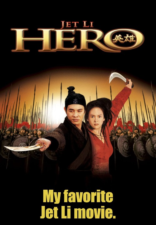 My favorite Jet Li movie. | made w/ Imgflip meme maker