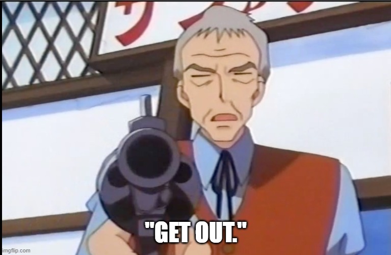 Pokemon old man with gun | "GET OUT." | image tagged in pokemon old man with gun | made w/ Imgflip meme maker