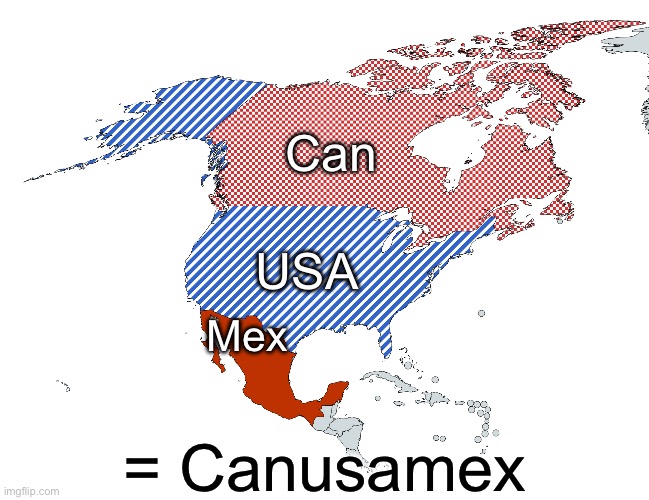 Canusamex | Can; USA; Mex; = Canusamex | image tagged in north america map,canada,usa,mexico | made w/ Imgflip meme maker