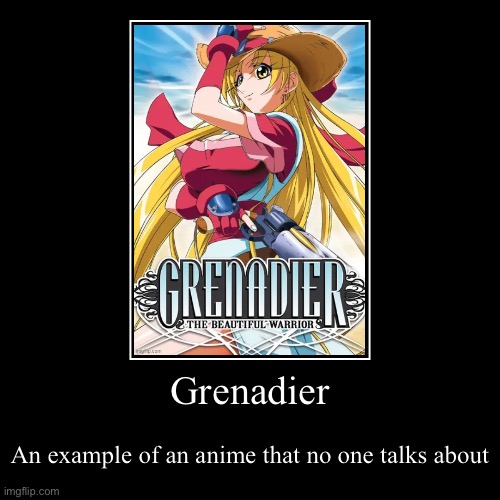 Grenadier | An example of an anime that no one talks about | image tagged in funny,demotivationals,no one,anime,western | made w/ Imgflip demotivational maker