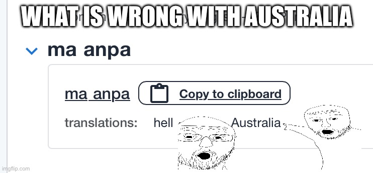 Australia… | WHAT IS WRONG WITH AUSTRALIA | image tagged in wierd | made w/ Imgflip meme maker