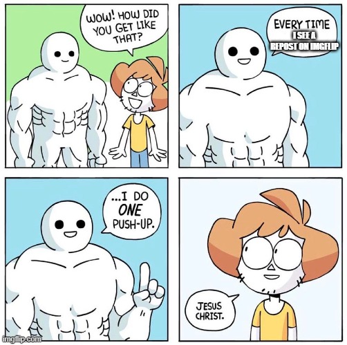 ... | I SEE A REPOST ON IMGFLIP | image tagged in wow how did you get like that updated | made w/ Imgflip meme maker