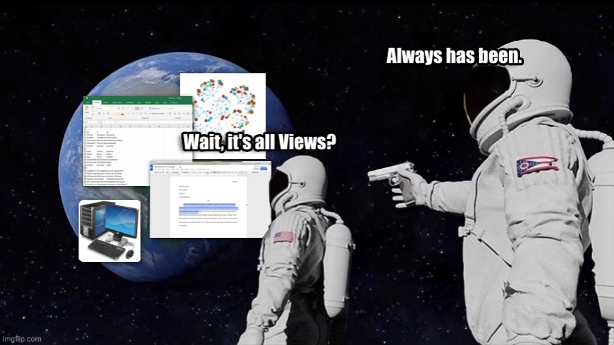 when you finally realize | image tagged in data,dataviz,cs,computer,graphics,views | made w/ Imgflip meme maker