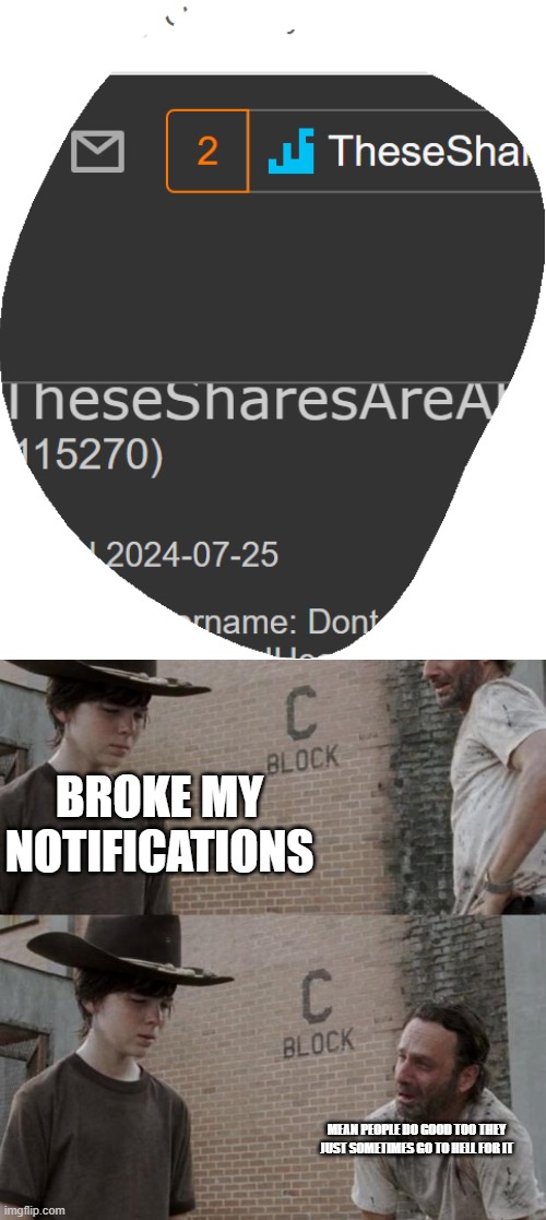 thxs... i won't be posting a single other | BROKE MY NOTIFICATIONS; MEAN PEOPLE DO GOOD TOO THEY JUST SOMETIMES GO TO HELL FOR IT | image tagged in memes,rick and carl | made w/ Imgflip meme maker