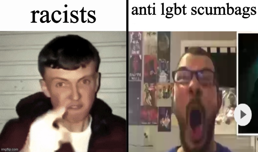 Average Fan VS Nerd Average Fan | racists; anti lgbt scumbags | image tagged in average fan vs nerd average fan,human rights,racism,homophobia | made w/ Imgflip meme maker