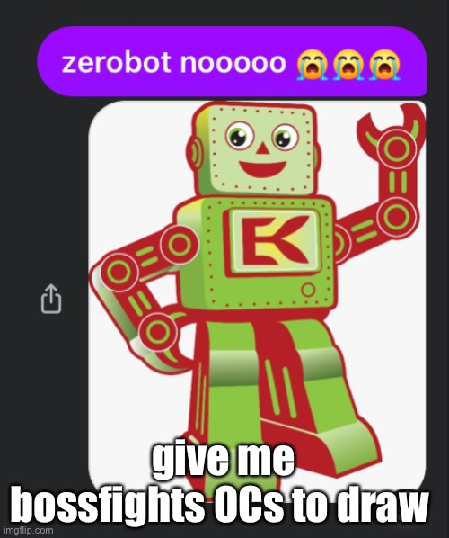 zerobot nooooo | give me bossfights OCs to draw | image tagged in zerobot nooooo | made w/ Imgflip meme maker