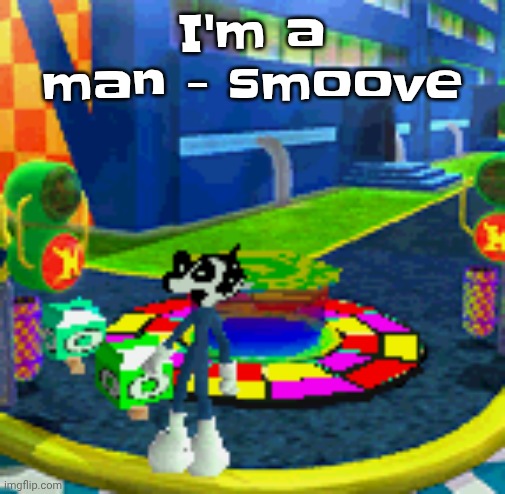 WHOAG | I'm a man - smoove | image tagged in whoag | made w/ Imgflip meme maker