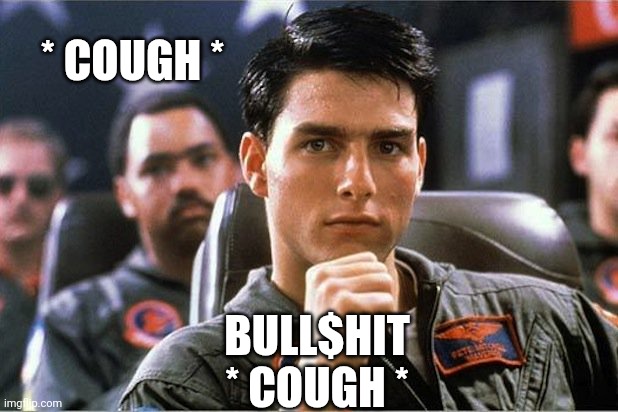 Top Gun Classroom | * COUGH * BULL$HIT
* COUGH * | image tagged in top gun classroom | made w/ Imgflip meme maker