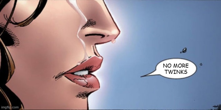 no more twinks | NO MORE TWINKS | image tagged in no more mutants | made w/ Imgflip meme maker