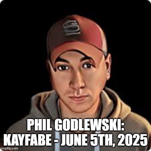 Phil Godlewski: Kayfabe - June 5th, 2025 (Video)