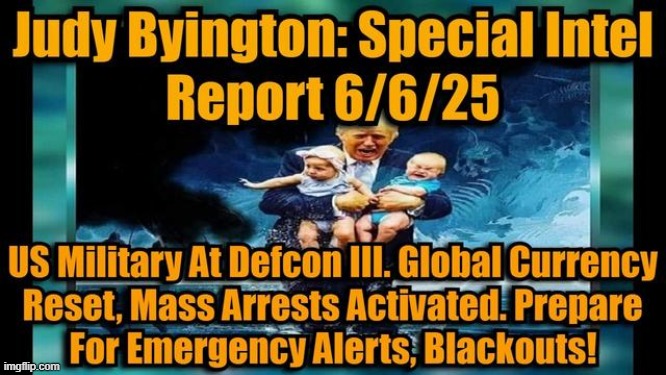 Judy Byington: Un-Redacted: US Military At Defcon 3. Global Currency Reset, Mass Arrests Activated. Prepare For Emergency Alerts, Blackouts! Special Intel Report (Video) 