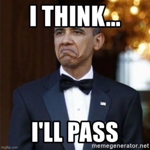 @ stream mood | image tagged in i think i'll pass | made w/ Imgflip meme maker