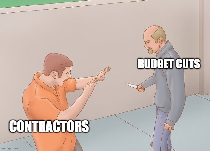 They always go first | BUDGET CUTS; CONTRACTORS | image tagged in wikihow defend against knife | made w/ Imgflip meme maker