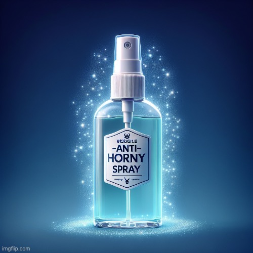 anti horny spray | image tagged in anti horny spray | made w/ Imgflip meme maker