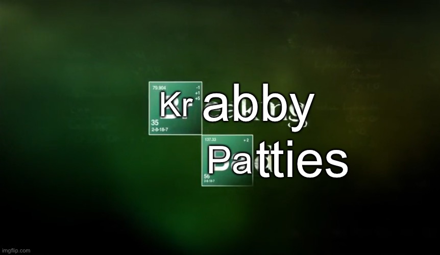 Starring Doctor Eugene Crabs | abby; Kr; Pa; tties | image tagged in breaking bad title logo | made w/ Imgflip meme maker