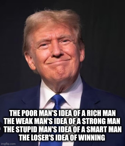 Losers | THE POOR MAN'S IDEA OF A RICH MAN
THE WEAK MAN'S IDEA OF A STRONG MAN 
THE STUPID MAN'S IDEA OF A SMART MAN
THE LOSER'S IDEA OF WINNING | image tagged in dopey | made w/ Imgflip meme maker