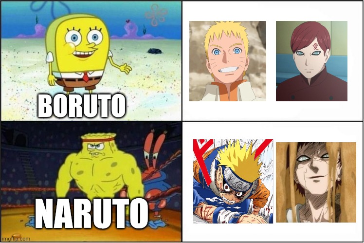 Naruto and boruto | BORUTO; NARUTO | image tagged in weak vs strong spongebob | made w/ Imgflip meme maker