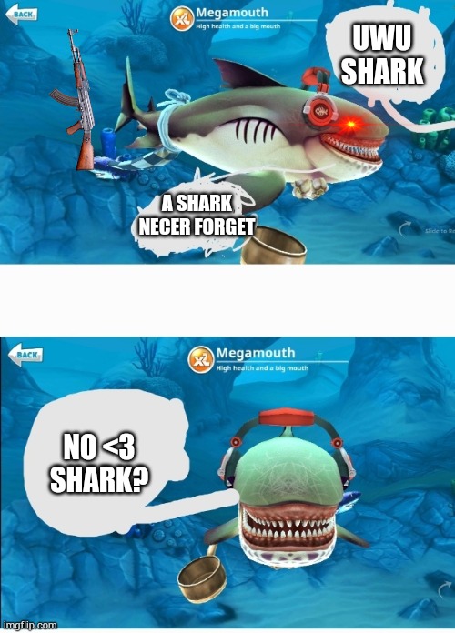 Sink shark | UWU SHARK; A SHARK NECER FORGET; NO <3 SHARK? | image tagged in mega mount hungry sharks world,among us | made w/ Imgflip meme maker