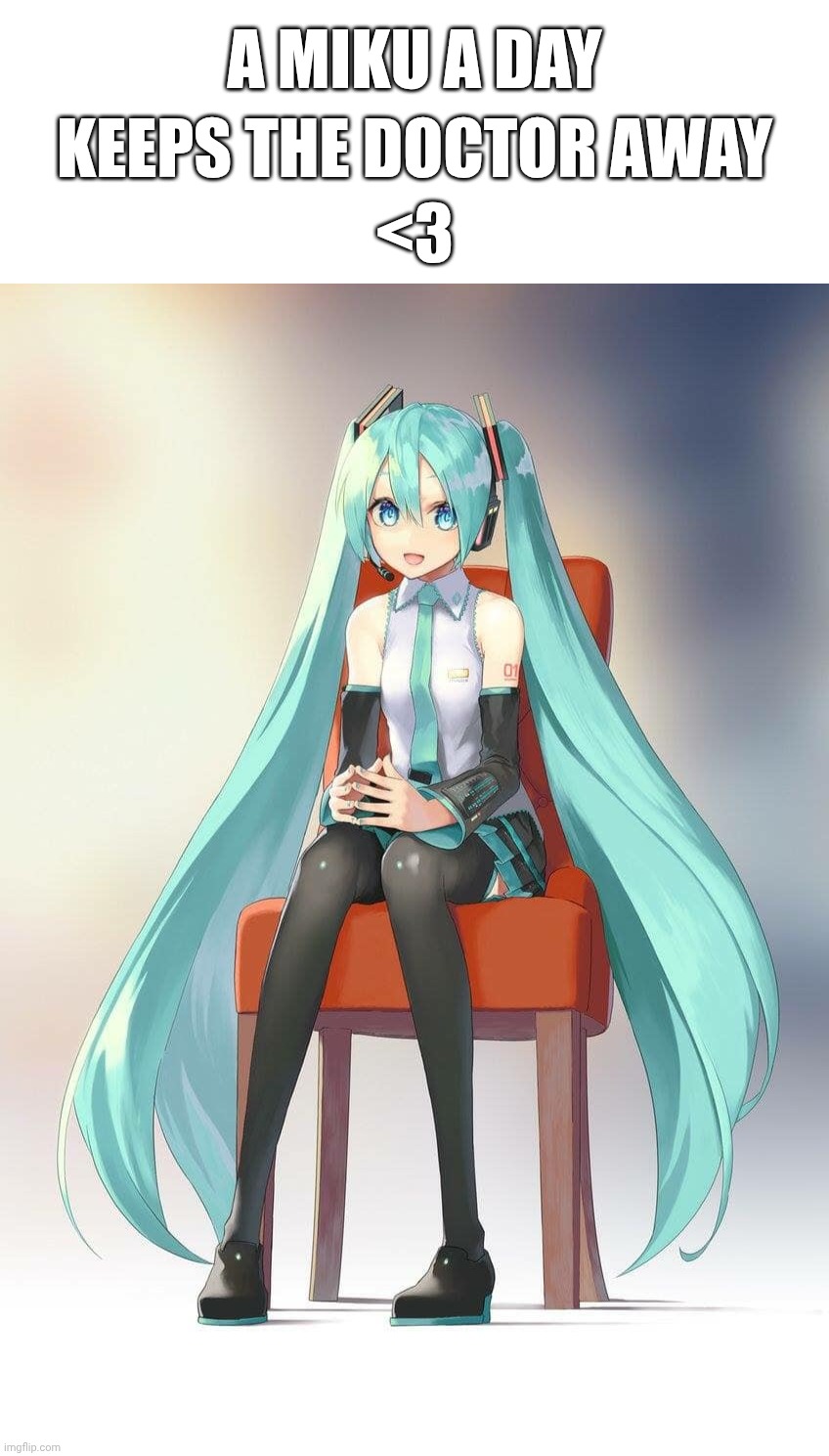 Miku my beloved | A MIKU A DAY; KEEPS THE DOCTOR AWAY; <3 | image tagged in blank white template,therapist miku | made w/ Imgflip meme maker