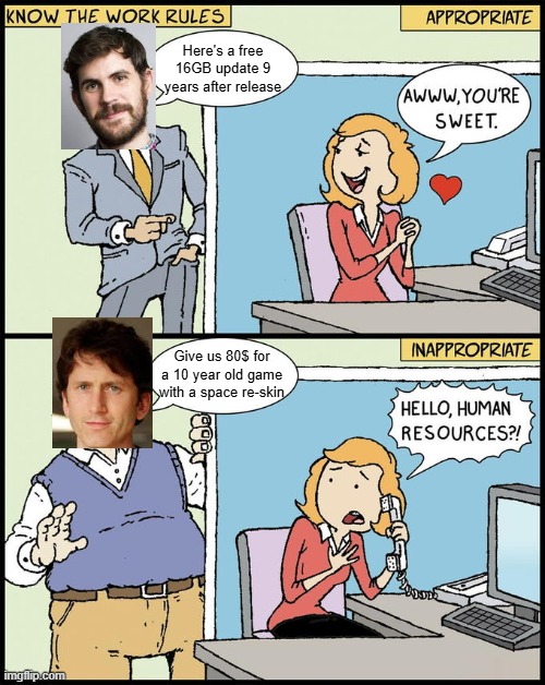 No Sean, we have enough content | Here's a free 16GB update 9 years after release; Give us 80$ for a 10 year old game with a space re-skin | image tagged in hello human resources,gaming,video games | made w/ Imgflip meme maker