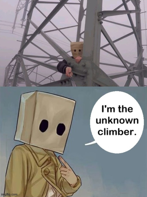 Mono is the unknown climber | image tagged in gaming,meme,creepypasta,lattice climbing,mono,little nightmares | made w/ Imgflip meme maker