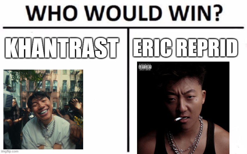 Asian Rappers | KHANTRAST; ERIC REPRID | image tagged in memes,who would win,asian,rappers,drake,lucki | made w/ Imgflip meme maker