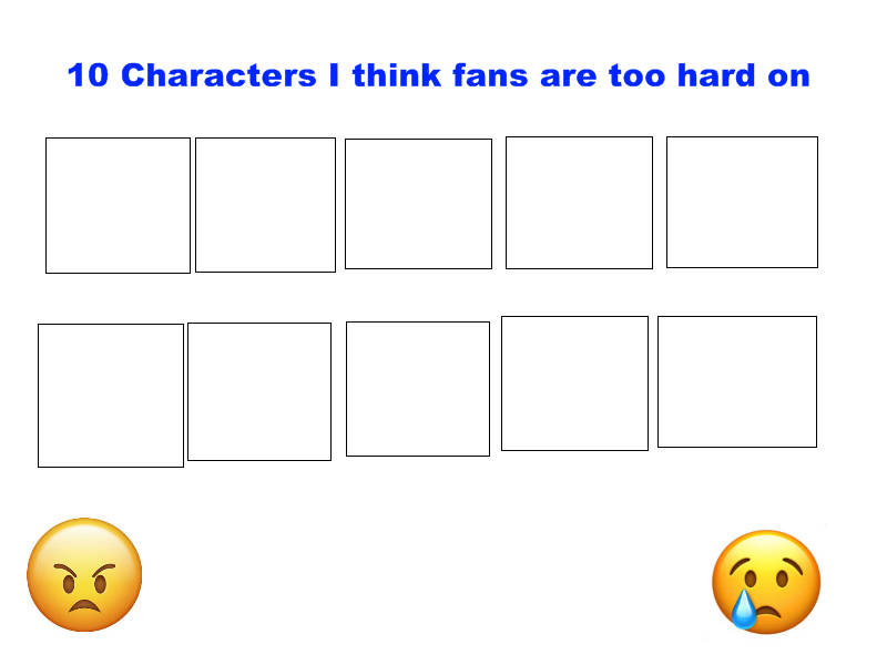 10 characters fans are too hard on Blank Meme Template