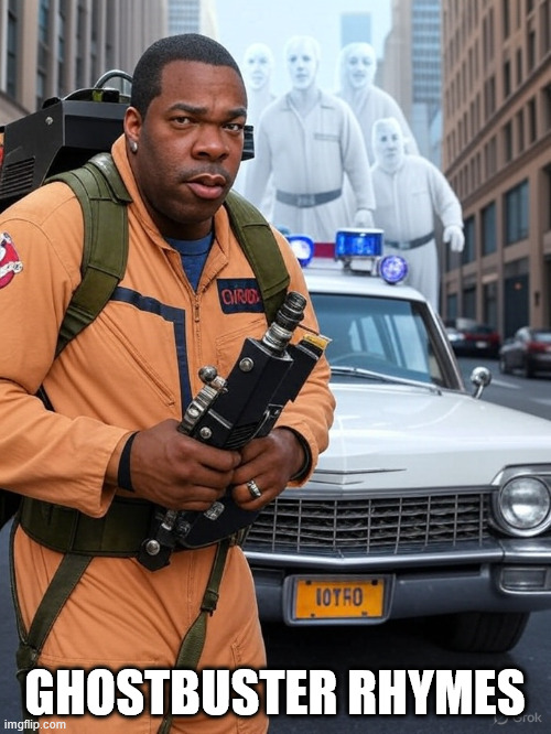 GHOSTBUSTER RHYMES | made w/ Imgflip meme maker