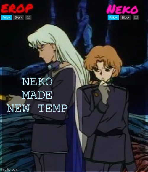 Kunzoi erop and neko temp | NEKO MADE NEW TEMP | image tagged in kunzoi erop and neko temp | made w/ Imgflip meme maker