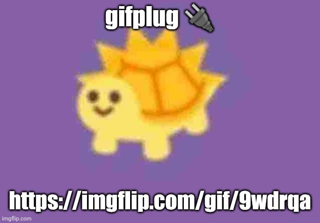 https://imgflip.com/gif/9wdrqa | gifplug 🔌; https://imgflip.com/gif/9wdrqa | image tagged in low quality turtle sun god | made w/ Imgflip meme maker