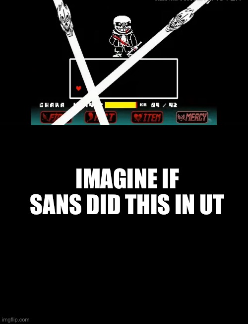 IMAGINE IF SANS DID THIS IN UT | made w/ Imgflip meme maker