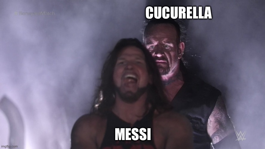 Undertaker teleports behind AJ Styles | CUCURELLA; MESSI | image tagged in undertaker teleports behind aj styles | made w/ Imgflip meme maker