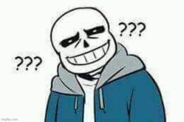 Confused Sans | image tagged in confused sans | made w/ Imgflip meme maker